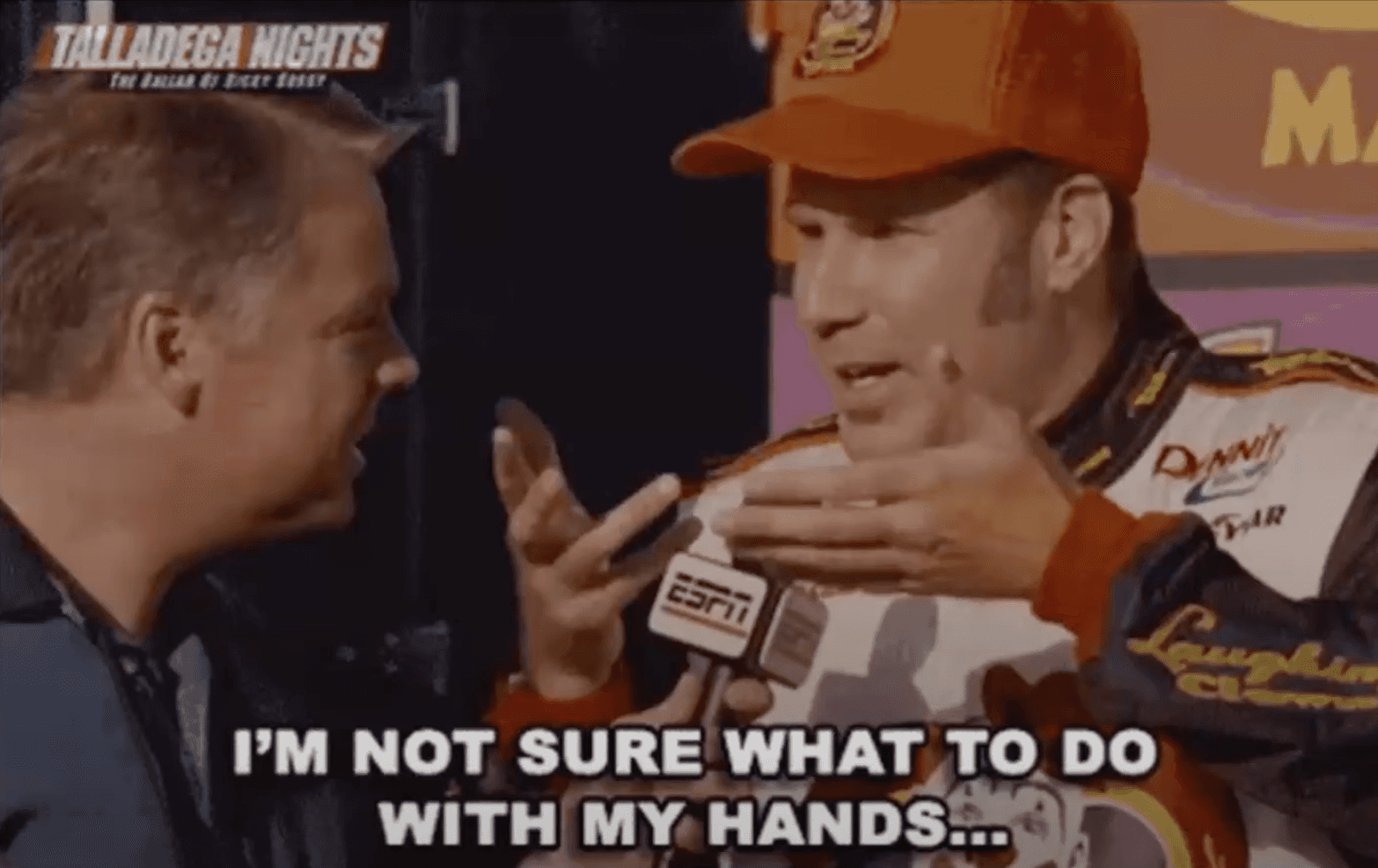 Ricky Bobby from Talladega Nights saying 'I'm not sure what to do with my hands'